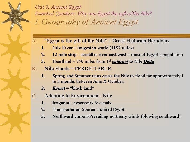 Unit 3: Ancient Egypt Essential Question: Why was Egypt the gift of the Nile?