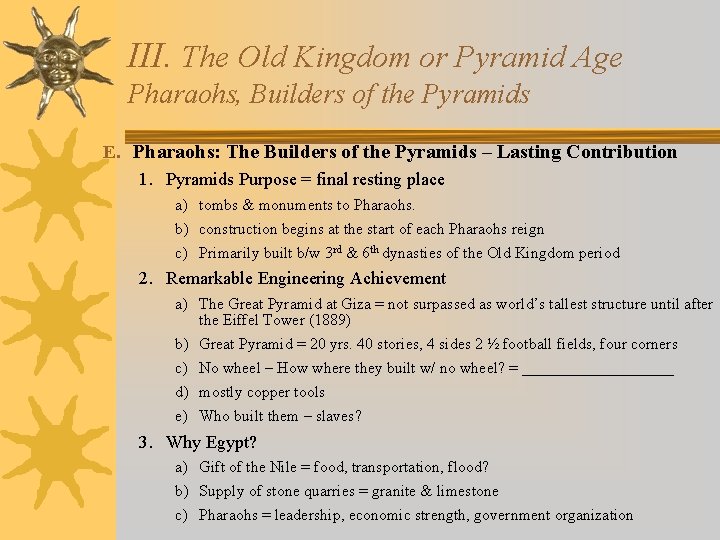 III. The Old Kingdom or Pyramid Age Pharaohs, Builders of the Pyramids E. Pharaohs: