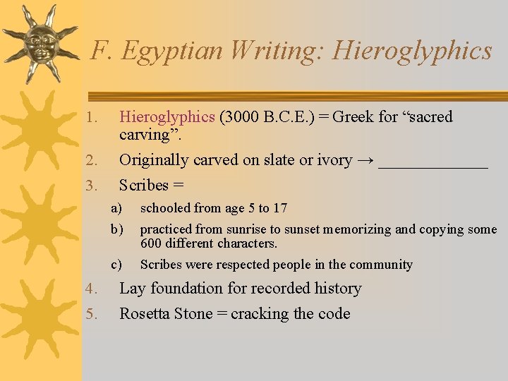 F. Egyptian Writing: Hieroglyphics 1. Hieroglyphics (3000 B. C. E. ) = Greek for