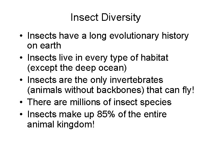 Insect Diversity • Insects have a long evolutionary history on earth • Insects live