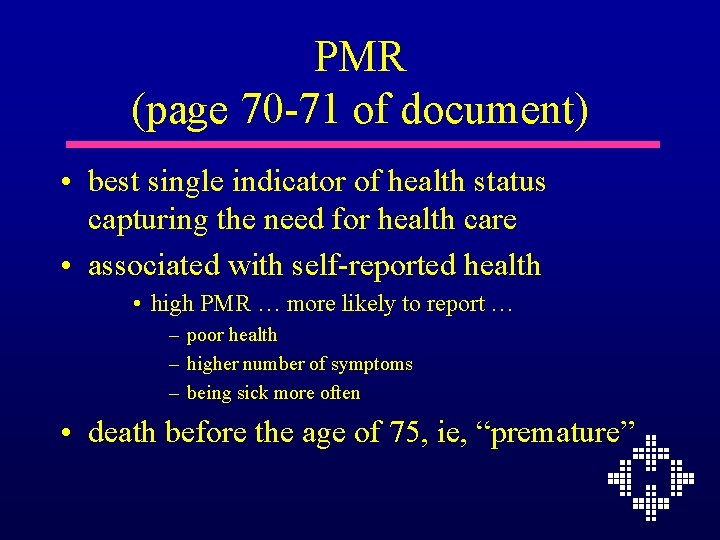 PMR (page 70 -71 of document) • best single indicator of health status capturing