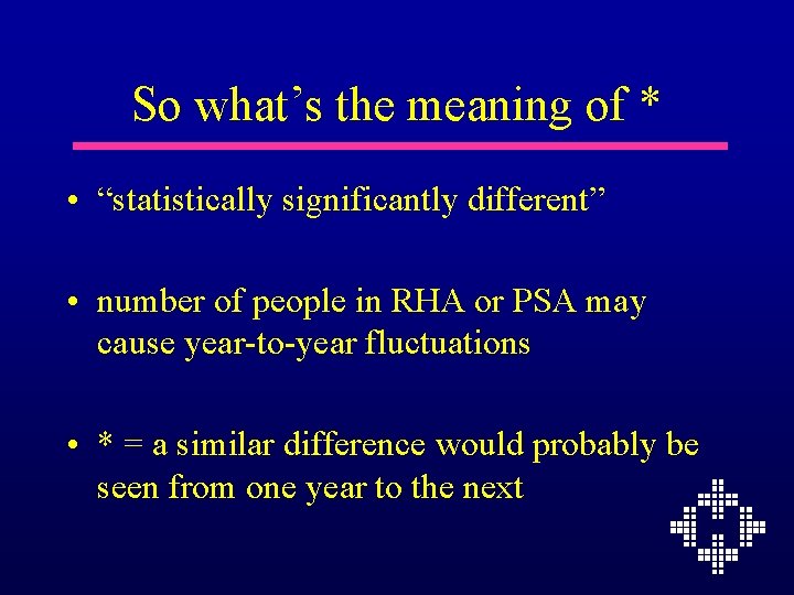 So what’s the meaning of * • “statistically significantly different” • number of people