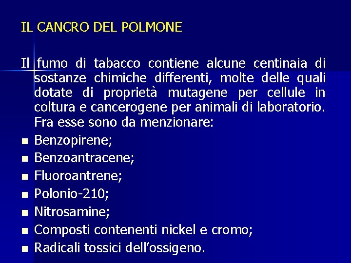 IL CANCRO DEL POLMONE Il fumo di tabacco contiene alcune centinaia di sostanze chimiche