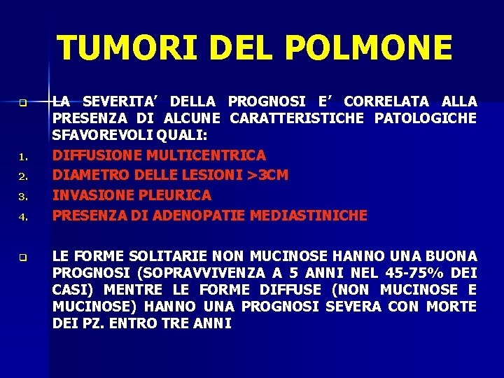 TUMORI DEL POLMONE q 1. 2. 3. 4. q LA SEVERITA’ DELLA PROGNOSI E’