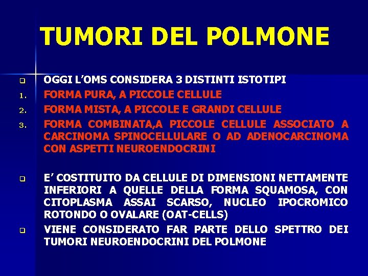 TUMORI DEL POLMONE q 1. 2. 3. q q OGGI L’OMS CONSIDERA 3 DISTINTI