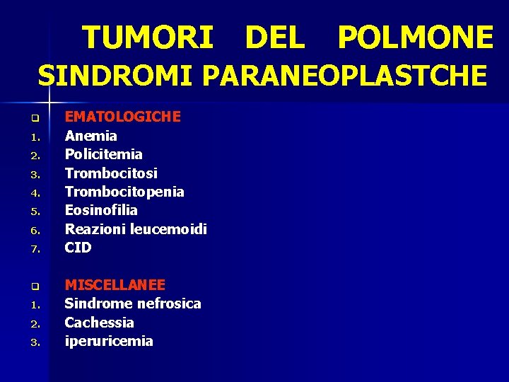 TUMORI DEL POLMONE SINDROMI PARANEOPLASTCHE q 1. 2. 3. 4. 5. 6. 7. q