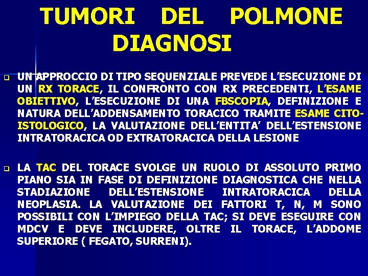 TUMORI DEL POLMONE DIAGNOSI q UN APPROCCIO DI TIPO SEQUENZIALE PREVEDE L’ESECUZIONE DI UN