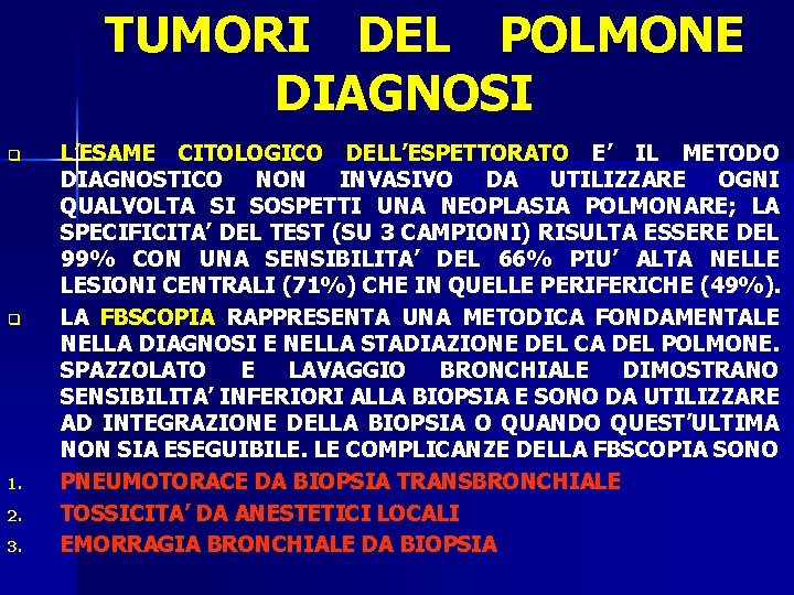 TUMORI DEL POLMONE DIAGNOSI q q 1. 2. 3. L’ESAME CITOLOGICO DELL’ESPETTORATO E’ IL