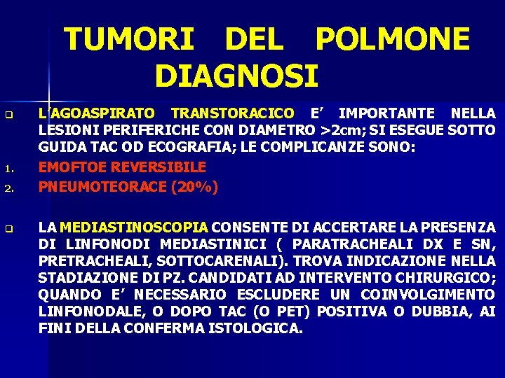 TUMORI DEL POLMONE DIAGNOSI q 1. 2. q L’AGOASPIRATO TRANSTORACICO E’ IMPORTANTE NELLA LESIONI