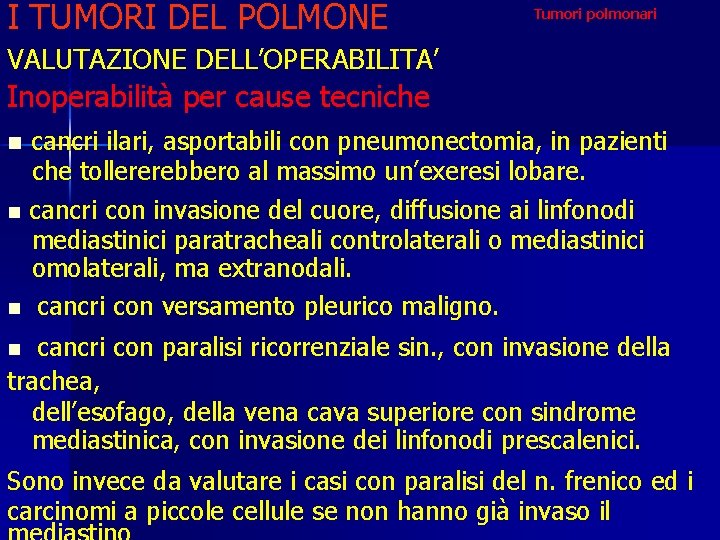 I TUMORI DEL POLMONE Tumori polmonari VALUTAZIONE DELL’OPERABILITA’ Inoperabilità per cause tecniche cancri ilari,