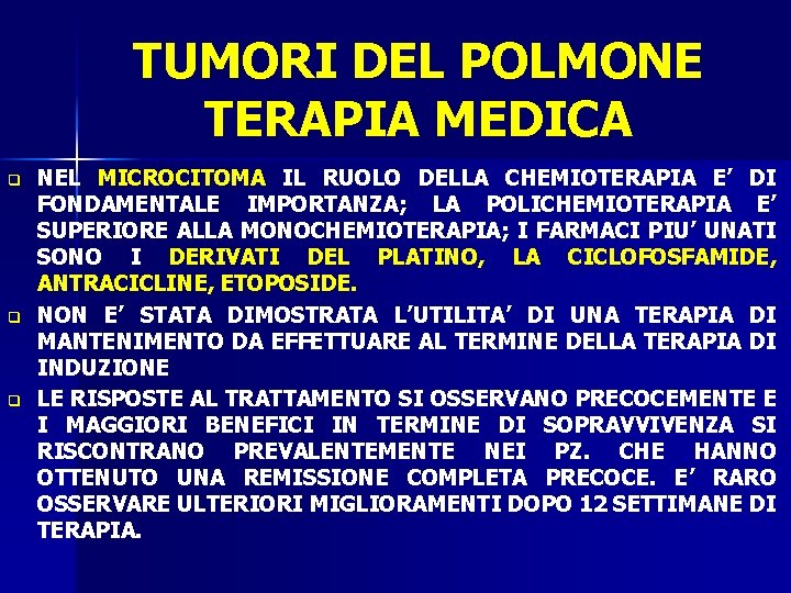 TUMORI DEL POLMONE TERAPIA MEDICA q q q NEL MICROCITOMA IL RUOLO DELLA CHEMIOTERAPIA