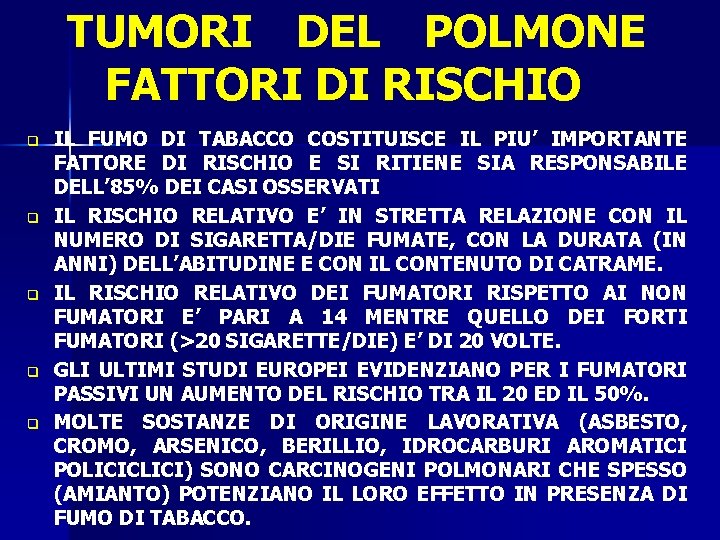 TUMORI DEL POLMONE FATTORI DI RISCHIO q q q IL FUMO DI TABACCO COSTITUISCE