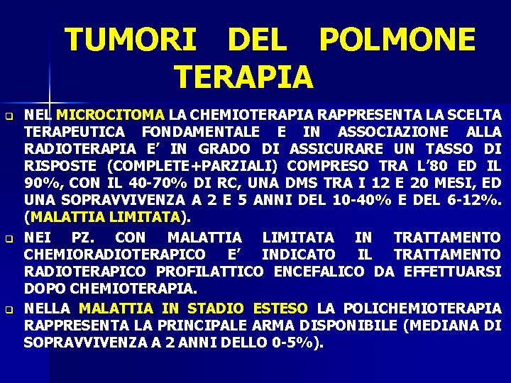 TUMORI DEL POLMONE TERAPIA q q q NEL MICROCITOMA LA CHEMIOTERAPIA RAPPRESENTA LA SCELTA