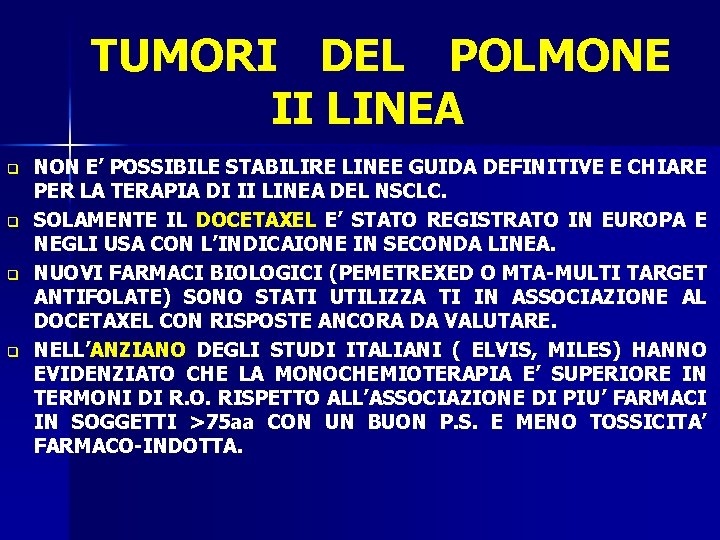 TUMORI DEL POLMONE II LINEA q q NON E’ POSSIBILE STABILIRE LINEE GUIDA DEFINITIVE