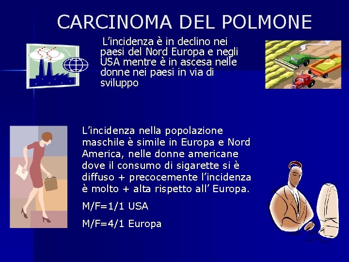 CARCINOMA DEL POLMONE L’incidenza è in declino nei paesi del Nord Europa e negli