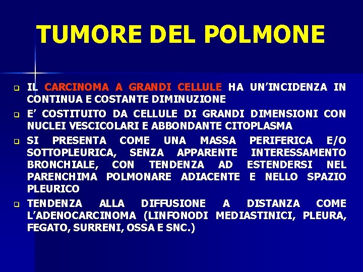 TUMORE DEL POLMONE q q IL CARCINOMA A GRANDI CELLULE HA UN’INCIDENZA IN CONTINUA