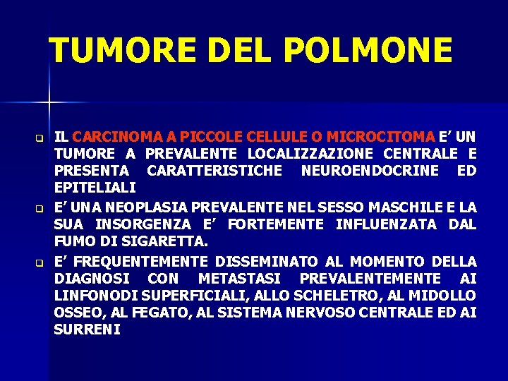 TUMORE DEL POLMONE q q q IL CARCINOMA A PICCOLE CELLULE O MICROCITOMA E’