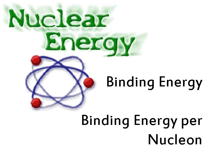 Binding Energy per Nucleon 