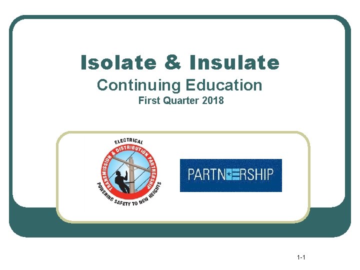 Isolate & Insulate Continuing Education First Quarter 2018 1 -1 