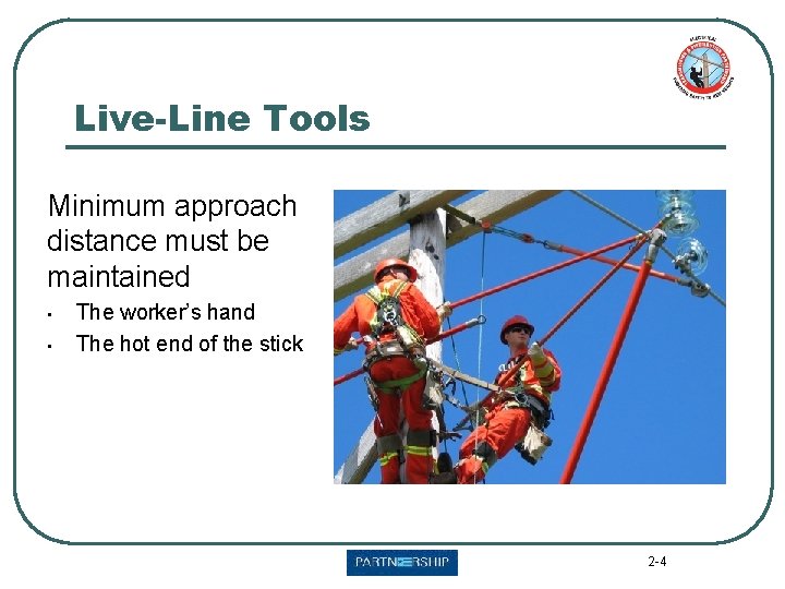 Live-Line Tools Minimum approach distance must be maintained • • The worker’s hand The