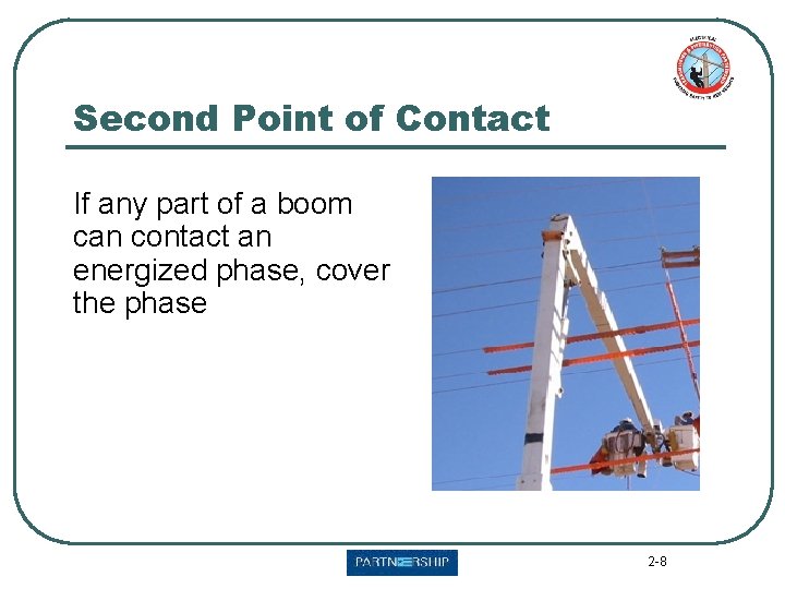 Second Point of Contact If any part of a boom can contact an energized