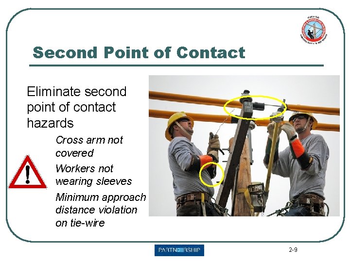 Second Point of Contact Eliminate second point of contact hazards Cross arm not covered