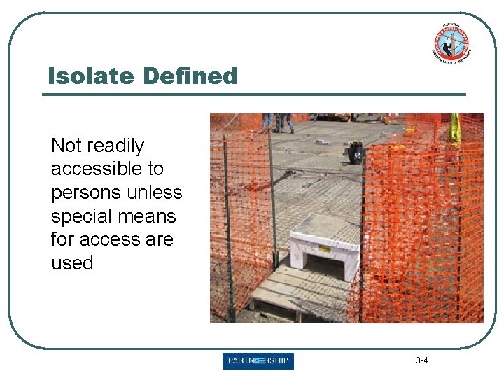 Isolate Defined Not readily accessible to persons unless special means for access are used