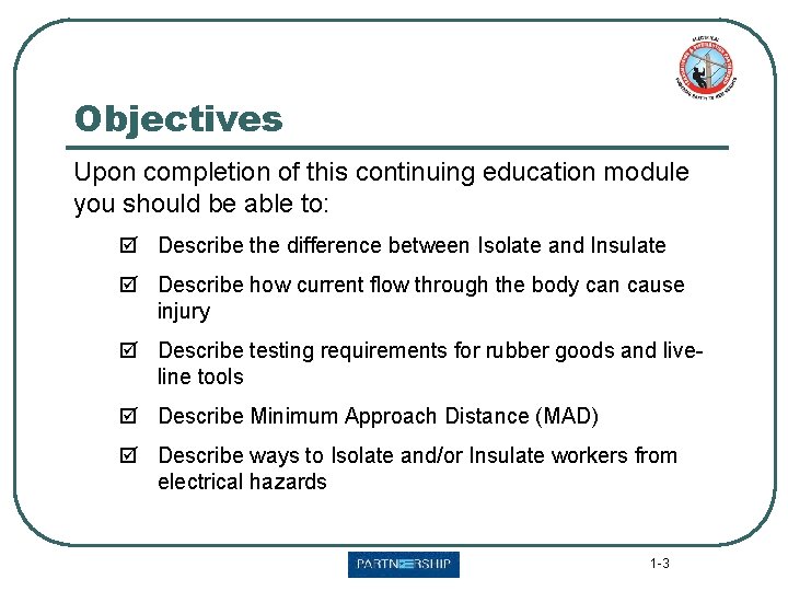 Objectives Upon completion of this continuing education module you should be able to: þ