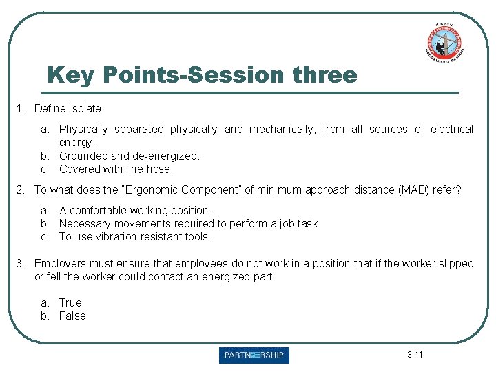 Key Points-Session three 1. Define Isolate. a. Physically separated physically and mechanically, from all