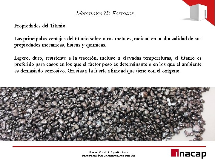 Materiales No Ferrosos. Propiedades del Titanio Las principales ventajas del titanio sobre otros metales,