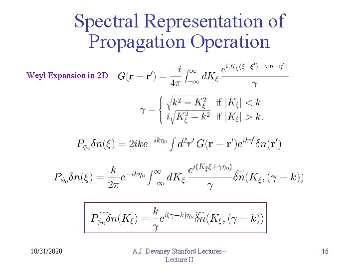 Spectral Representation of Propagation Operation Weyl Expansion in 2 D 10/31/2020 A. J. Devaney