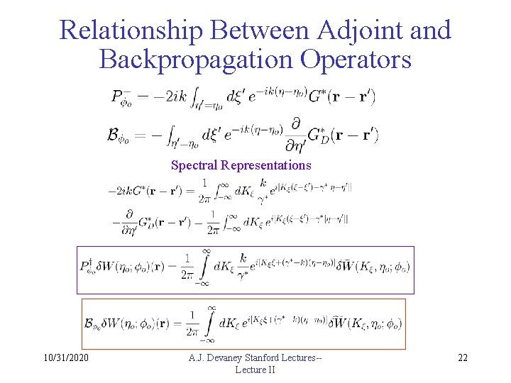 Relationship Between Adjoint and Backpropagation Operators Spectral Representations 10/31/2020 A. J. Devaney Stanford Lectures-Lecture
