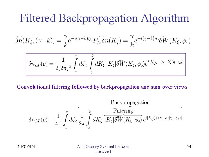 Filtered Backpropagation Algorithm Convolutional filtering followed by backpropagation and sum over views 10/31/2020 A.