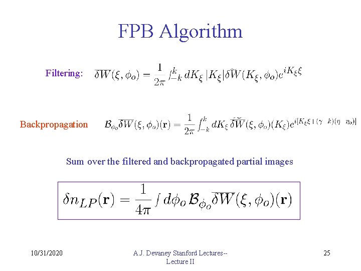 FPB Algorithm Filtering: Backpropagation Sum over the filtered and backpropagated partial images 10/31/2020 A.