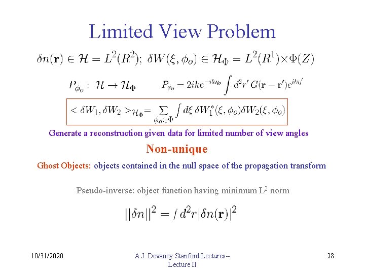 Limited View Problem Generate a reconstruction given data for limited number of view angles