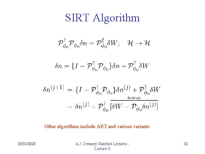 SIRT Algorithm Other algorithms include ART and various variants 10/31/2020 A. J. Devaney Stanford