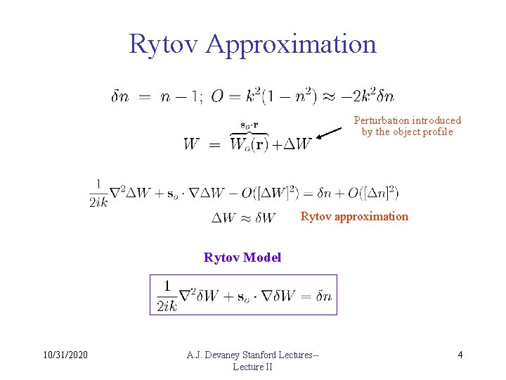 Rytov Approximation Perturbation introduced by the object profile Rytov approximation Rytov Model 10/31/2020 A.