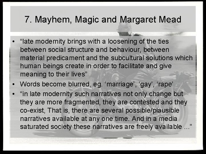 7. Mayhem, Magic and Margaret Mead • “late modernity brings with a loosening of 7. Mayhem, Magic and Margaret Mead • “late modernity brings with a loosening of