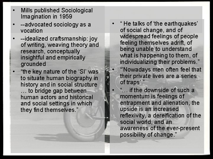 • Mills published Sociological Imagination in 1959 • --advocated sociology as a vocation • Mills published Sociological Imagination in 1959 • --advocated sociology as a vocation