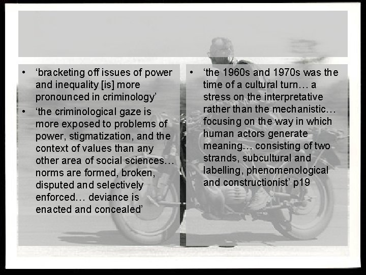  • ‘bracketing off issues of power and inequality [is] more pronounced in criminology’