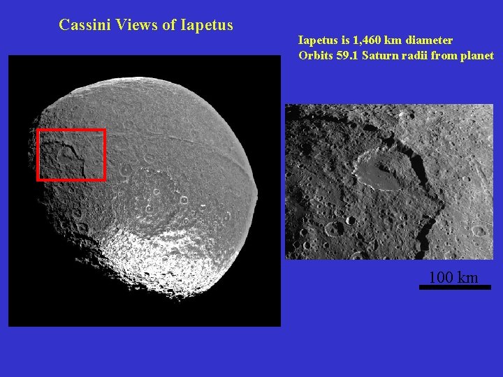 Cassini Views of Iapetus is 1, 460 km diameter Orbits 59. 1 Saturn radii