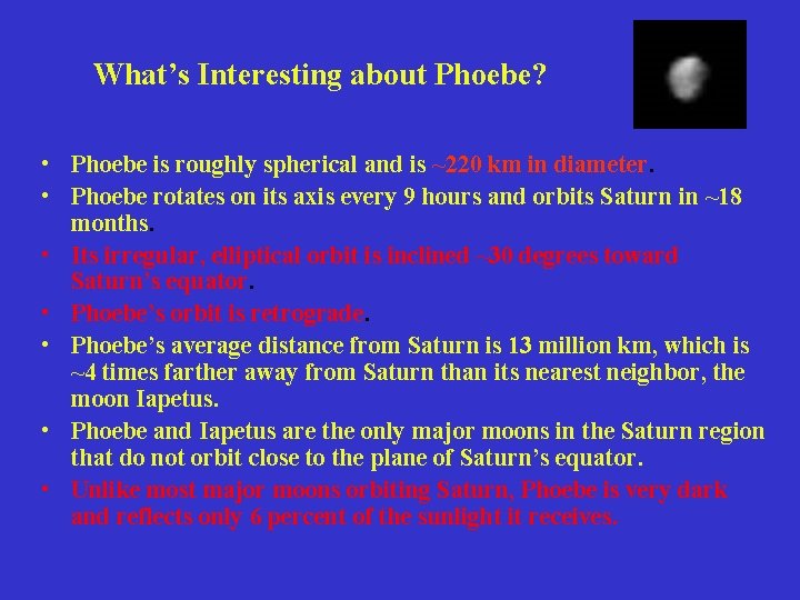 What’s Interesting about Phoebe? • Phoebe is roughly spherical and is ~220 km in