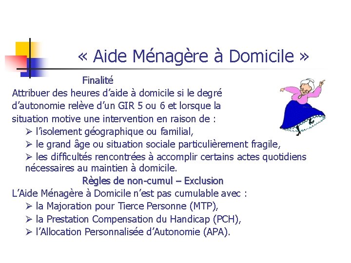  « Aide Ménagère à Domicile » Finalité Attribuer des heures d’aide à domicile