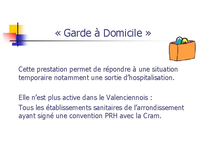  « Garde à Domicile » Cette prestation permet de répondre à une situation