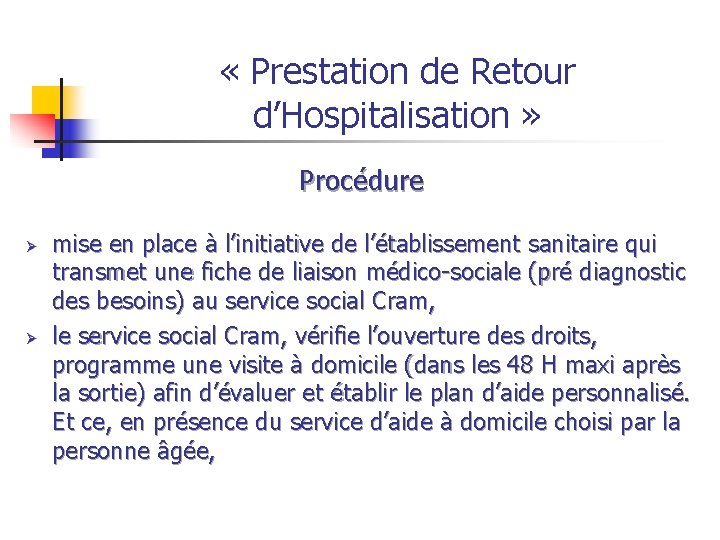  « Prestation de Retour d’Hospitalisation » Procédure mise en place à l’initiative de