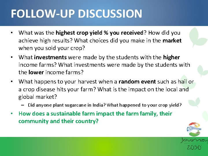 FOLLOW-UP DISCUSSION • What was the highest crop yield % you received? How did