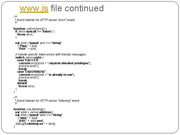 www. js file continued /** * Event listener for HTTP server "error" event. */