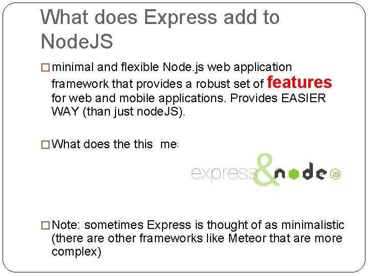 What does Express add to Node. JS � minimal and flexible Node. js web