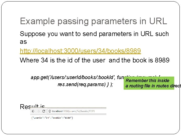 Example passing parameters in URL Suppose you want to send parameters in URL such