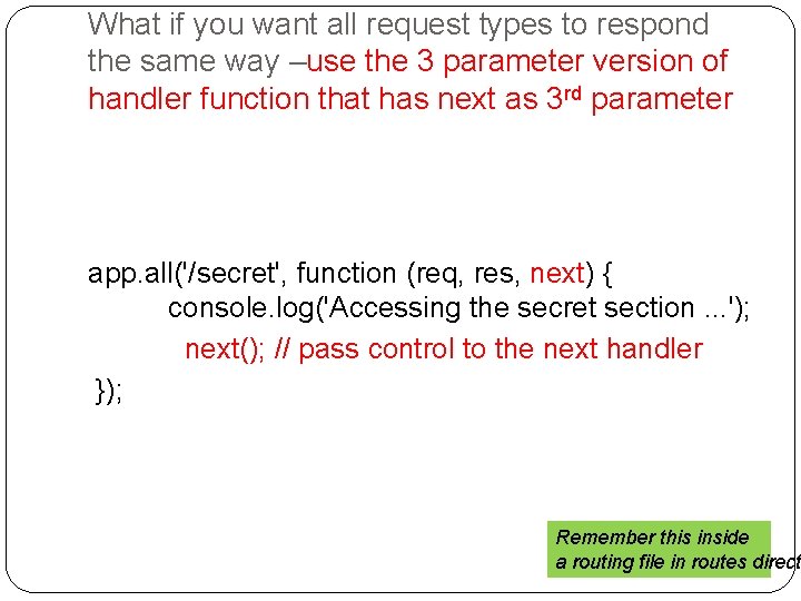 What if you want all request types to respond the same way –use the